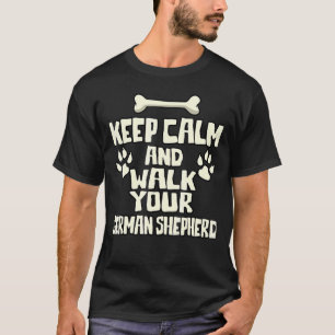 Keep Calm And Walk Your German Shepherd Cute Germa T-Shirt