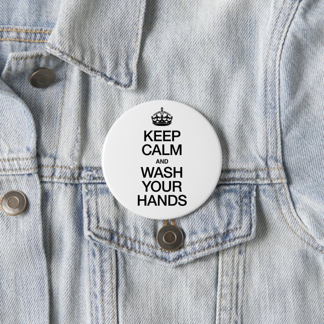 KEEP CALM AND WASH YOUR HANDS 3 INCH ROUND BUTTON (In Situ)