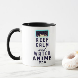 Keep Calm and Watch Anime  Mug