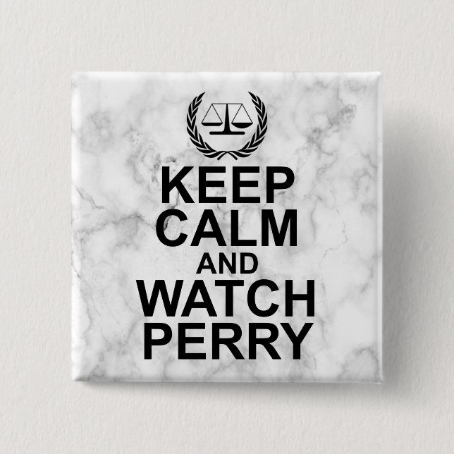 Keep Calm and Watch Perry Legal Humour 2 Inch Square Button (Front)