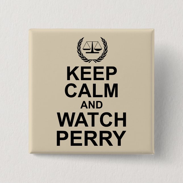 Keep Calm and Watch Perry Legal Humour 2 Inch Square Button (Front)