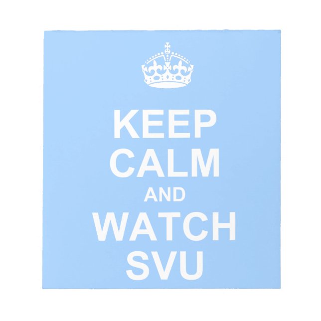 Keep Calm and Watch SVU notepad (Front)