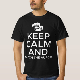 Keep calm and watch the aurora T-Shirt