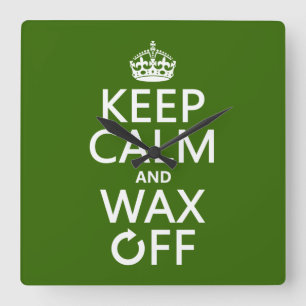Keep Calm and Wax Off (any background colour) Square Wall Clock