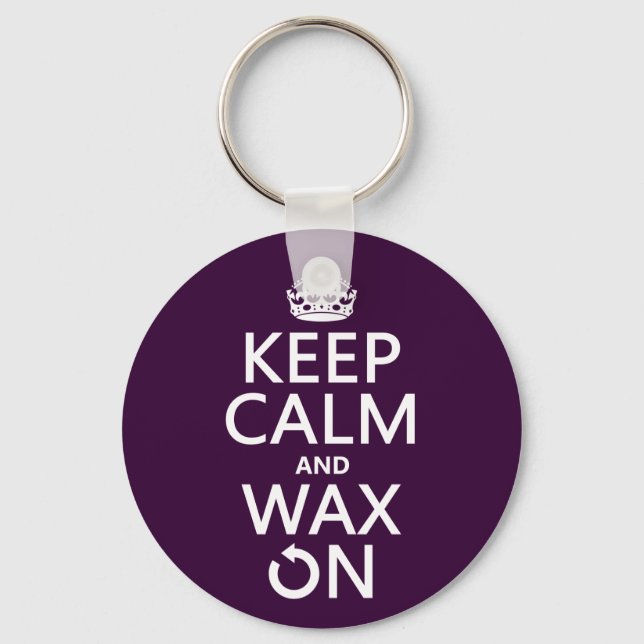 Keep Calm and Wax On (any background colour) Keychain (Front)