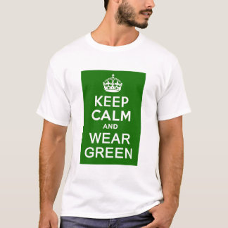 KEEP CALM AND WEAR GREEN for St Pats Day T-Shirt
