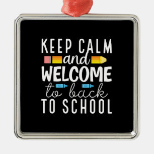 Keep Calm And Welcome To Back To School Metal Ornament