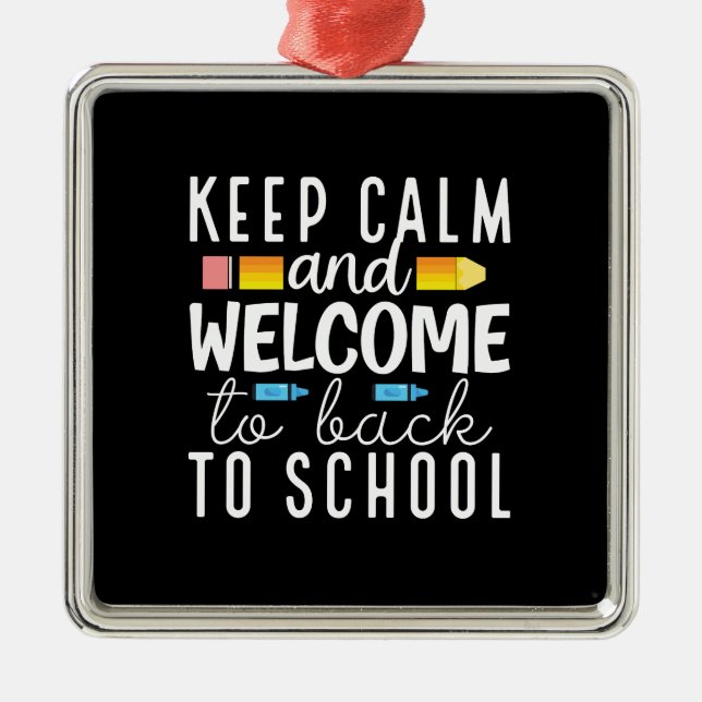 Keep Calm And Welcome To Back To School Metal Ornament (Front)
