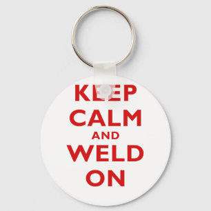 Keep Calm and Weld On Keychain