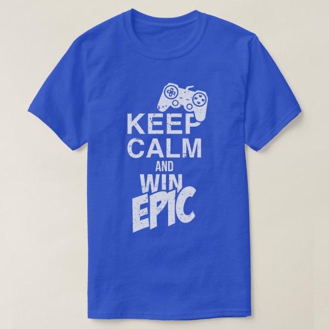 Keep Calm and Win Epic Gaming Controller Game Nerd T-Shirt (Design Front)