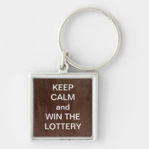 KEEP CALM and WIN THE LOTTERY Keychain