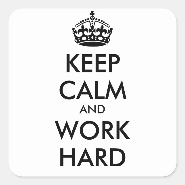 KEEP CALM AND WORK HARD- personalized text Square Sticker (Front)