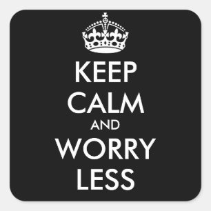 KEEP CALM AND WORRY LESS- personalized text Square Sticker