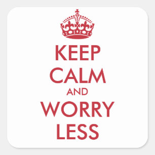 KEEP CALM AND WORRY LESS- personalized text Square Sticker