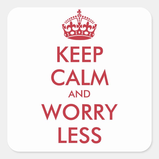 KEEP CALM AND WORRY LESS- personalized text Square Sticker (Front)
