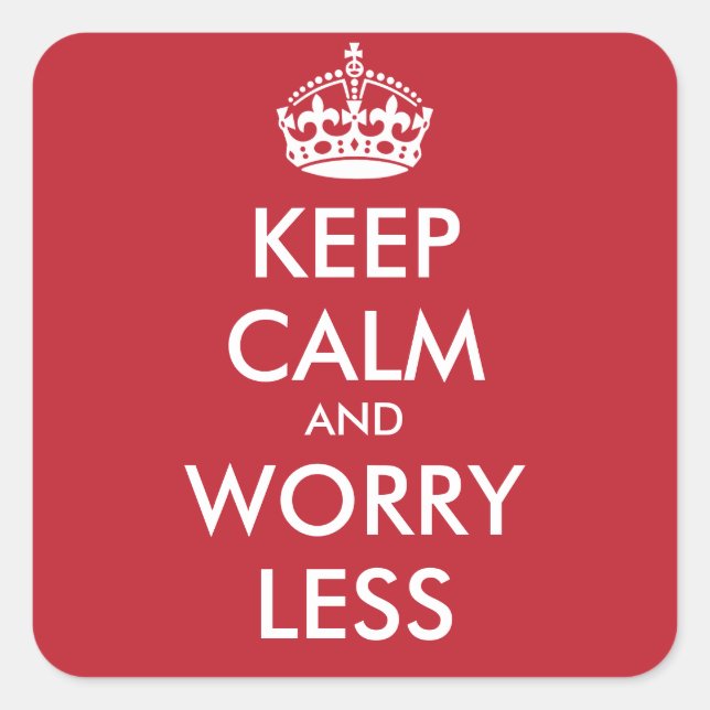 KEEP CALM AND WORRY LESS - personalized text Square Sticker (Front)