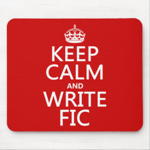 Keep Calm and Write Fic - all colours Mouse Pad