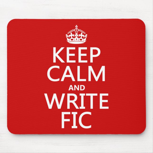 Keep Calm and Write Fic - all colours Mouse Pad (Front)