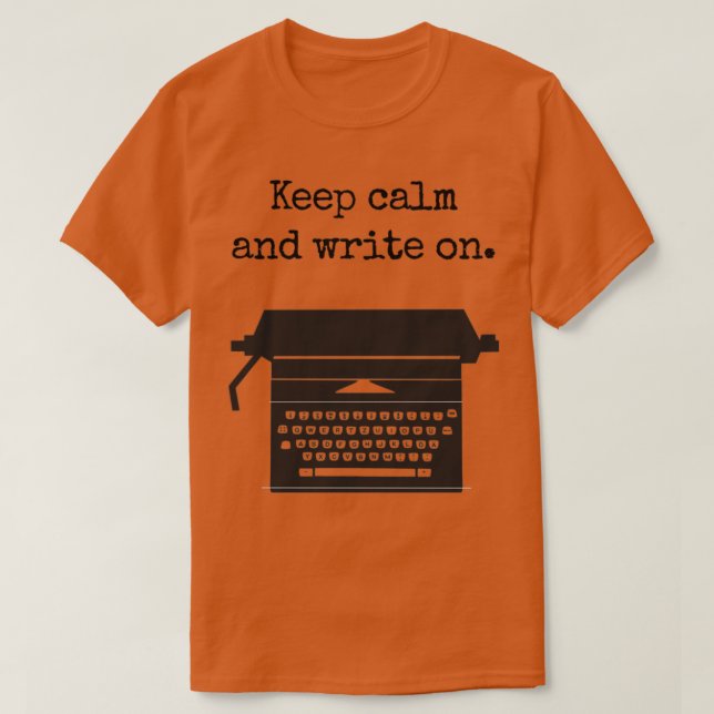 Keep Calm And Write On 2 T-Shirt (Design Front)