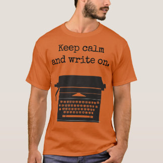 Keep Calm And Write On 2 T-Shirt