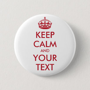 KEEP CALM and YOUR TEXT 2 Inch Round Button