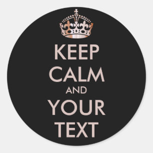 KEEP CALM and YOUR TEXT - Change black background Classic Round Sticker