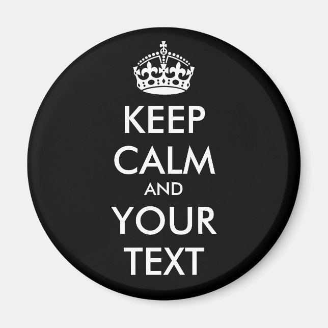 KEEP CALM and YOUR TEXT - Change BLACK background Magnet (Front)