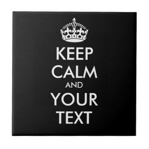 KEEP CALM and YOUR TEXT - Change BLACK background Tile