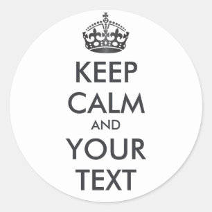 KEEP CALM and YOUR TEXT - Change white background Classic Round Sticker