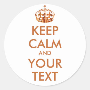 KEEP CALM and YOUR TEXT - Change white background Classic Round Sticker