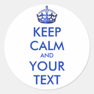 KEEP CALM and YOUR TEXT - Change white background Classic Round Sticker