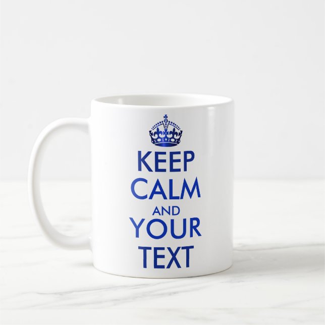KEEP CALM AND YOUR TEXT - Create your own text Coffee Mug (Left)