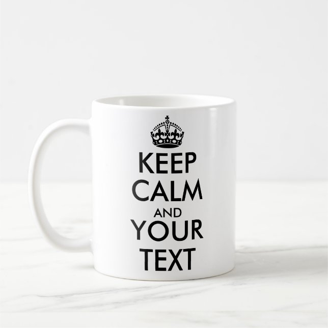 KEEP CALM AND YOUR TEXT - Create your own text Coffee Mug (Left)