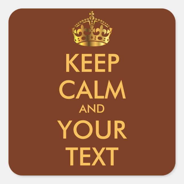 KEEP CALM and YOUR TEXT-customize text&background Square Sticker (Front)