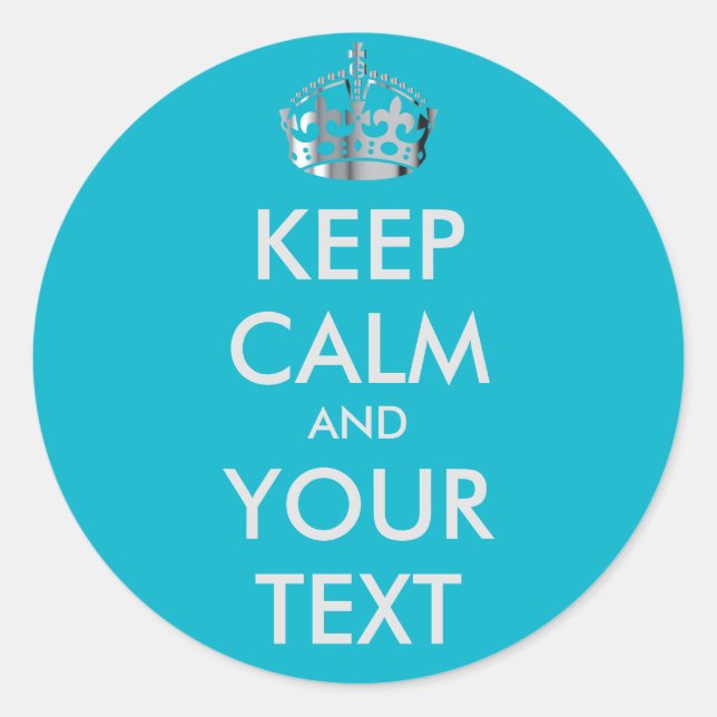 KEEP CALM and YOUR TEXT - customized background Classic Round Sticker (Front)