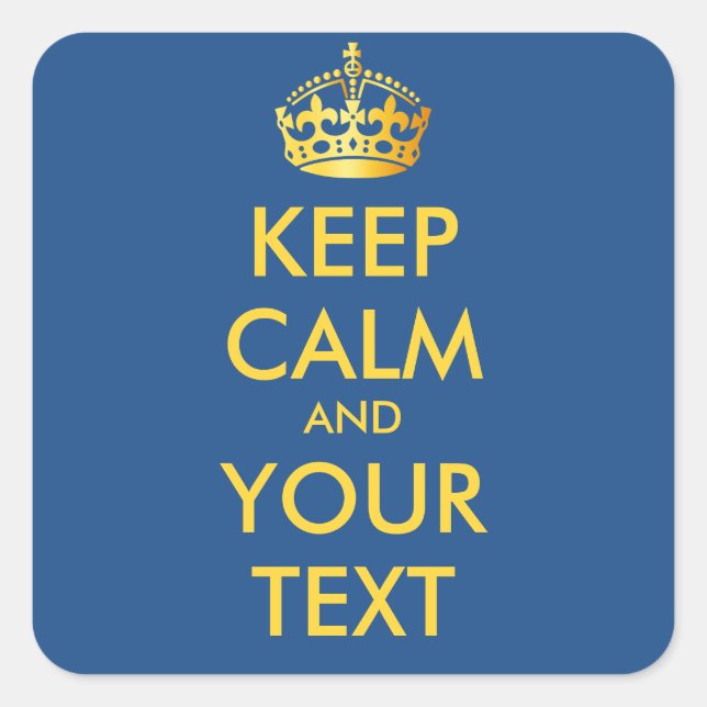 KEEP CALM and YOUR TEXT - customized background Square Sticker (Front)
