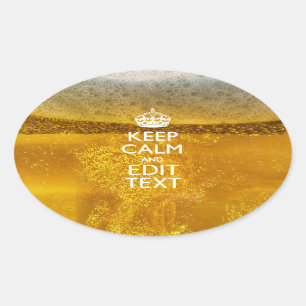 Keep Calm And Your Text for some Great Beer Oval Sticker