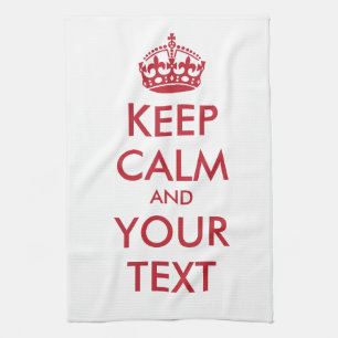 KEEP CALM and YOUR TEXT Kitchen Towel