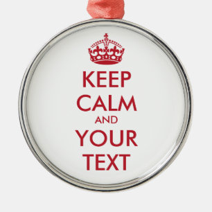 KEEP CALM and YOUR TEXT Metal Ornament
