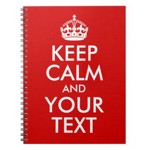 Keep Calm and Your Text Notebook