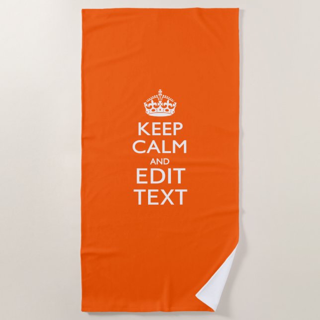 Keep Calm And Your Text on Accent Orange Beach Towel (Front)