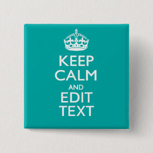 Keep Calm And Your Text on Accent Turquoise 2 Inch Square Button