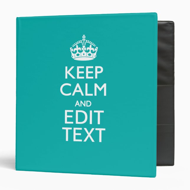 Keep Calm And Your Text on Accent Turquoise Binder (Front/Inside)