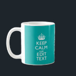 Keep Calm And Your Text on Accent Turquoise Coffee Mug<br><div class="desc">Your personalized Keep Calm saying on a fine custom turquoise accent colour decor. A personalized Keep Calm style saying on a one of a kind gift. Humourous or whimsical try on your creative words on two editable lines of text. Remember to use CAPITAL letters for best results. Embroidery designs are...</div>
