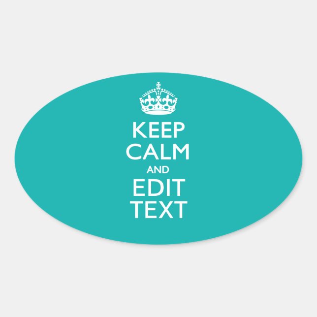 Keep Calm And Your Text on Accent Turquoise Decor Oval Sticker (Front)