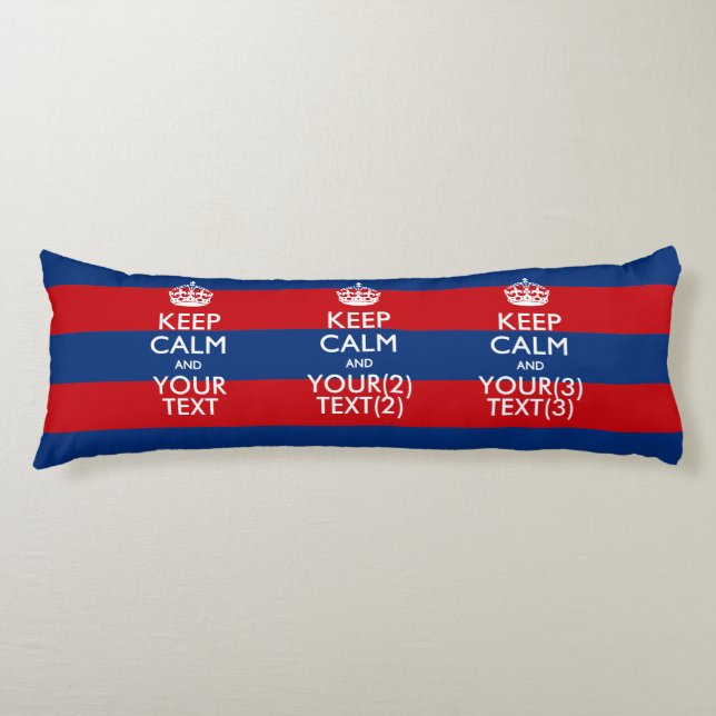 KEEP CALM AND Your Text on Blue Stripes Body Pillow (Front)