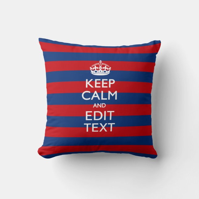 KEEP CALM AND Your Text on Blue Stripes Throw Pillow (Front)