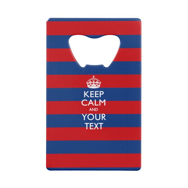 KEEP CALM AND Your Text on Blue Stripes Wallet Bottle Opener (Front)