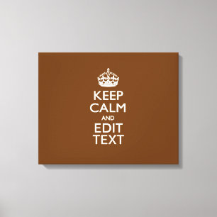 Keep Calm And Your Text on Brown Canvas Print