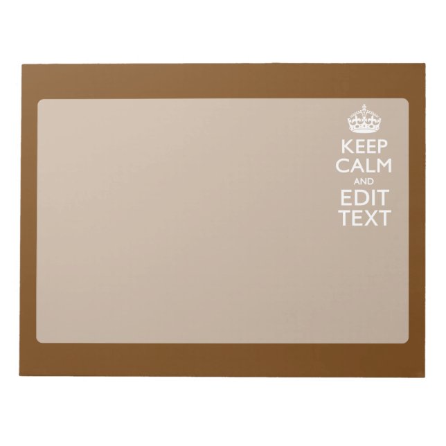 Keep Calm And Your Text on Brown Notepad (Front)